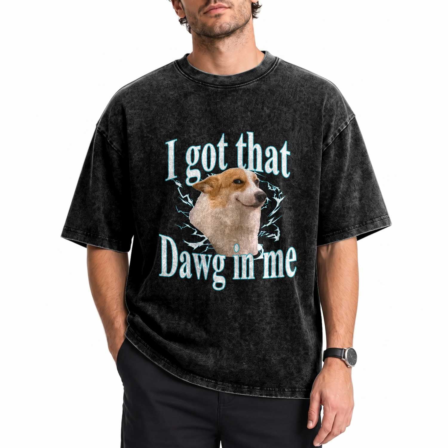 I Got That Dawg In Me Washed Cotton T-Shirt Funny Corgi Dog Meme