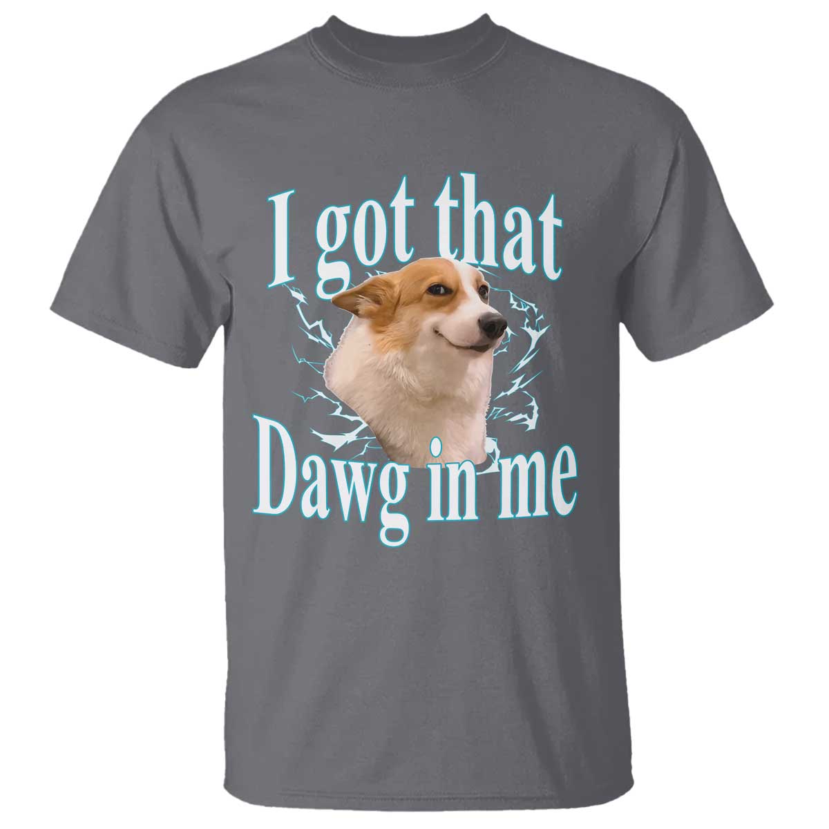 I Got That Dawg In Me T Shirt Funny Corgi Dog Meme TS12 Charcoal Print Your Wear