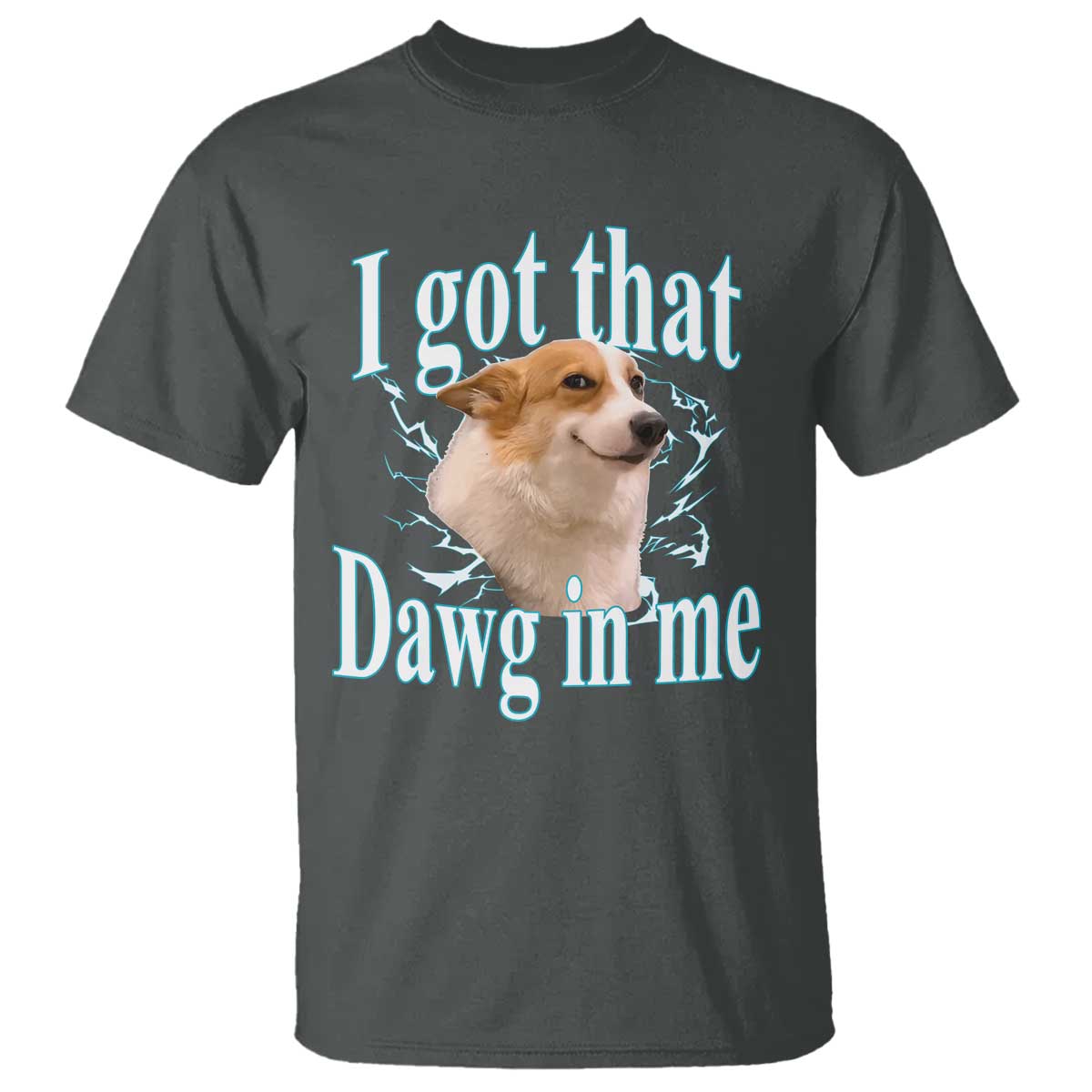 I Got That Dawg In Me T Shirt Funny Corgi Dog Meme TS12 Dark Heather Print Your Wear