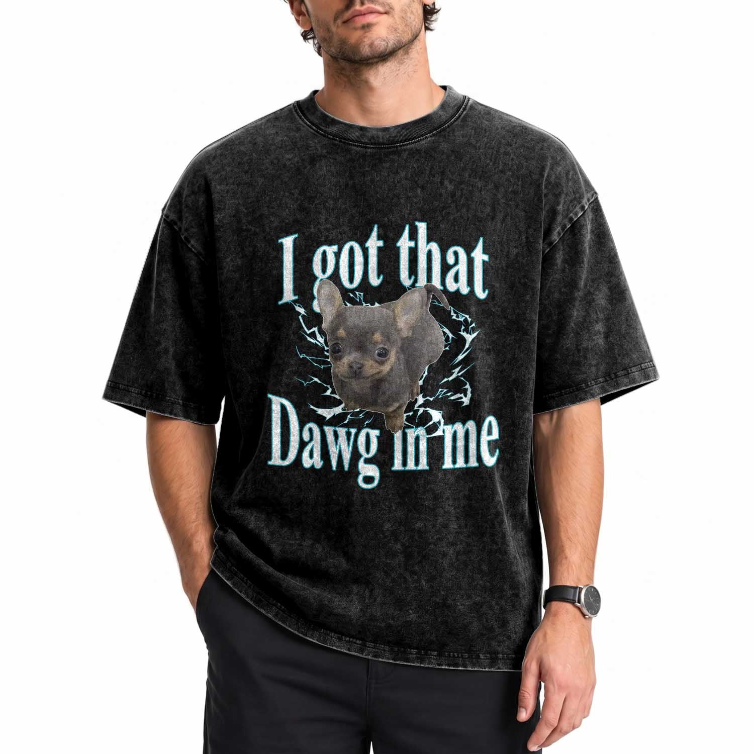 I Got That Dawg In Me Dog Meme Washed Cotton T-Shirt Ironic Chihuahua Face