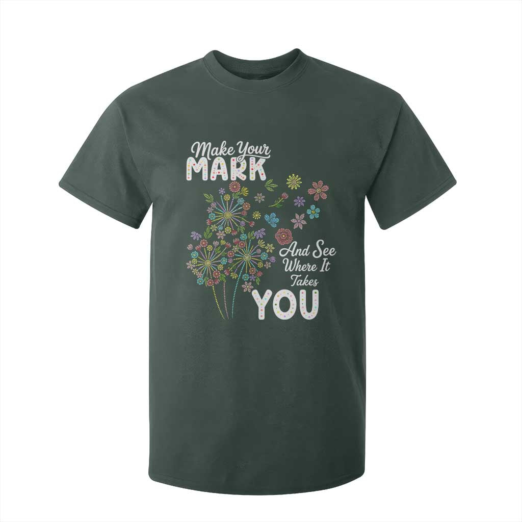 Happy Dot Day T Shirt For Kid Make Your Mark And See Where It Takes You TS12 Dark Forest Green Print Your Wear