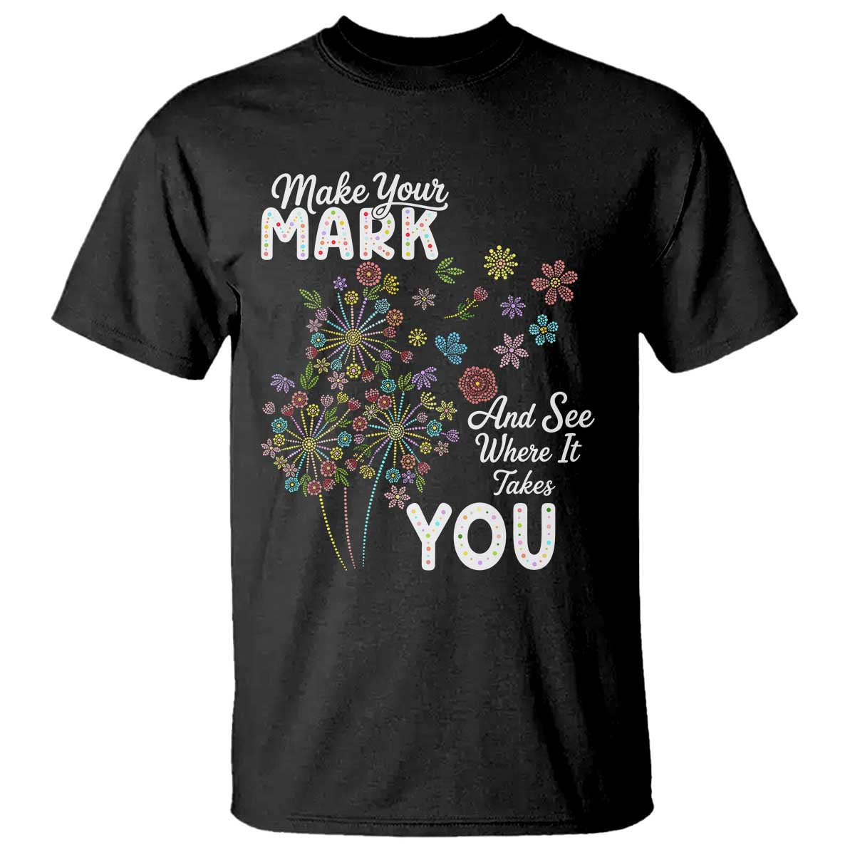 Happy Dot Day T Shirt Make Your Mark And See Where It Takes You TS12 Black Print Your Wear
