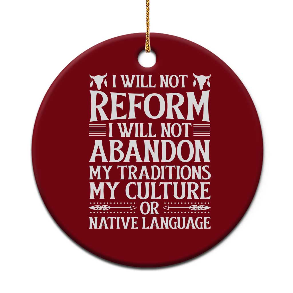 Native American Pride Ceramic Ornament I Will Not Conform I Will Not Abandon My Traditions TS12 1pc Red Print Your Wear