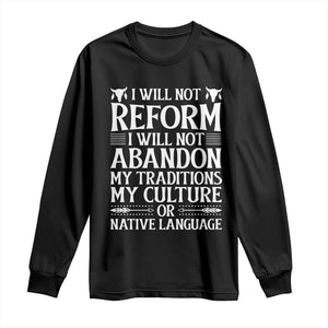 Native American Pride Long Sleeve Shirt I Will Not Conform I Will Not Abandon My Traditions TS12 Black Print Your Wear
