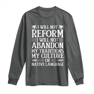 Native American Pride Long Sleeve Shirt I Will Not Conform I Will Not Abandon My Traditions TS12 Dark Heather Print Your Wear