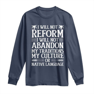 Native American Pride Long Sleeve Shirt I Will Not Conform I Will Not Abandon My Traditions TS12 Navy Print Your Wear