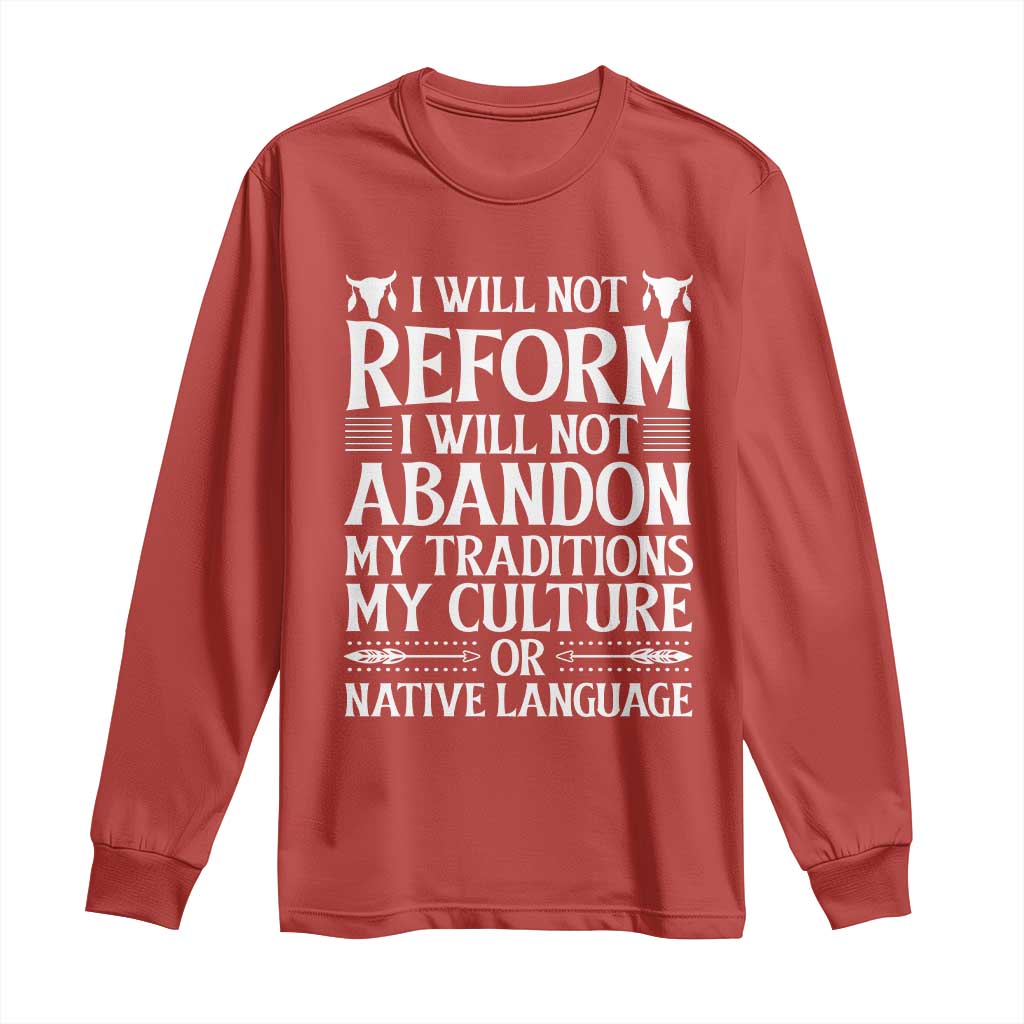 Native American Pride Long Sleeve Shirt I Will Not Conform I Will Not Abandon My Traditions TS12 Red Print Your Wear