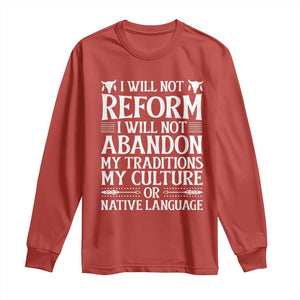Native American Pride Long Sleeve Shirt I Will Not Conform I Will Not Abandon My Traditions TS12 Red Print Your Wear