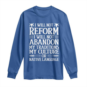 Native American Pride Long Sleeve Shirt I Will Not Conform I Will Not Abandon My Traditions TS12 Royal Blue Print Your Wear