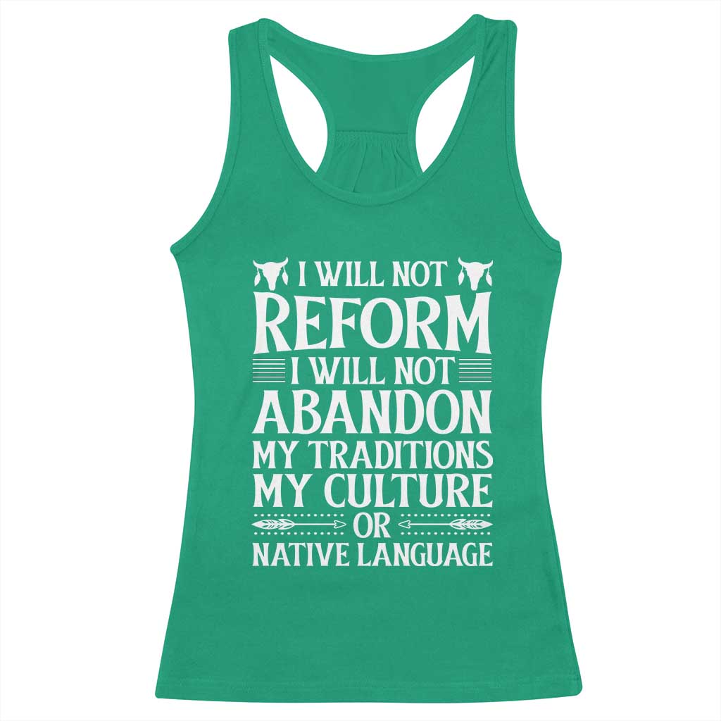 Native American Pride Racerback Tank Top I Will Not Conform I Will Not Abandon My Traditions TS12 Irish Green Print Your Wear