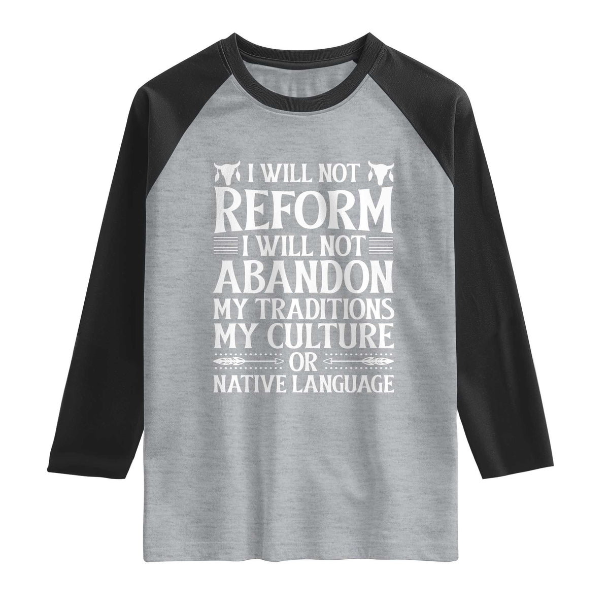 Native American Pride Raglan Shirt I Will Not Conform I Will Not Abandon My Traditions TS12 Heather Gray Black Print Your Wear