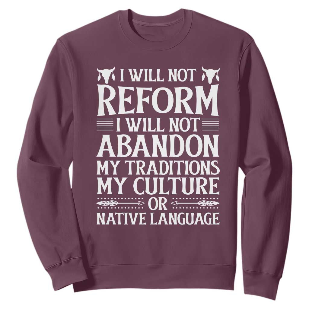 Native American Pride Sweatshirt I Will Not Conform I Will Not Abandon My Traditions TS12 Maroon Print Your Wear