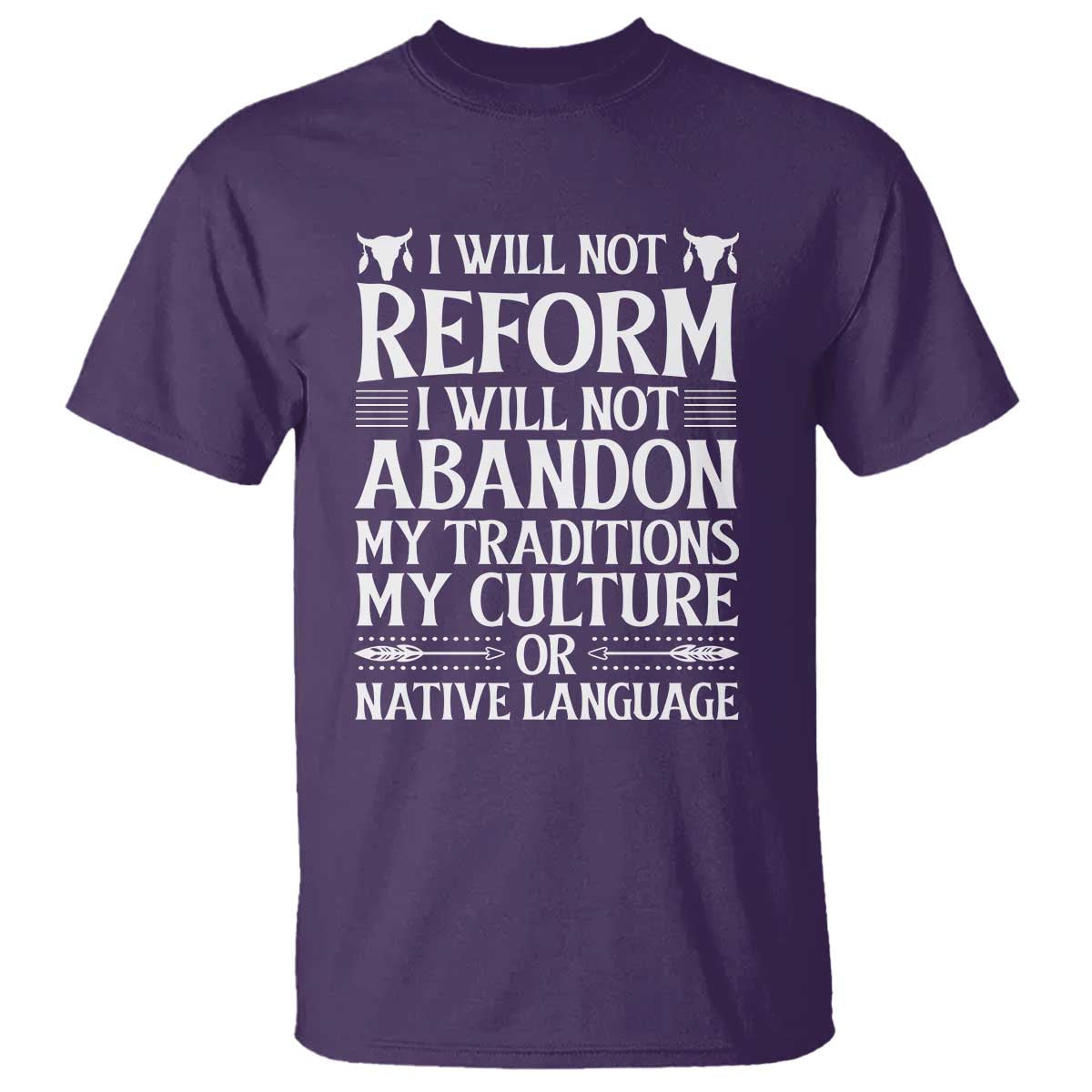 Native American Pride T Shirt I Will Not Conform I Will Not Abandon My Traditions TS12 Purple Print Your Wear