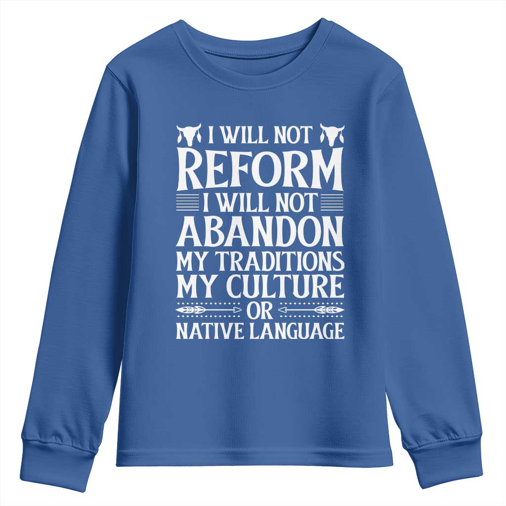 Native American Pride Youth Sweatshirt I Will Not Conform I Will Not Abandon My Traditions TS12 Royal Blue Print Your Wear