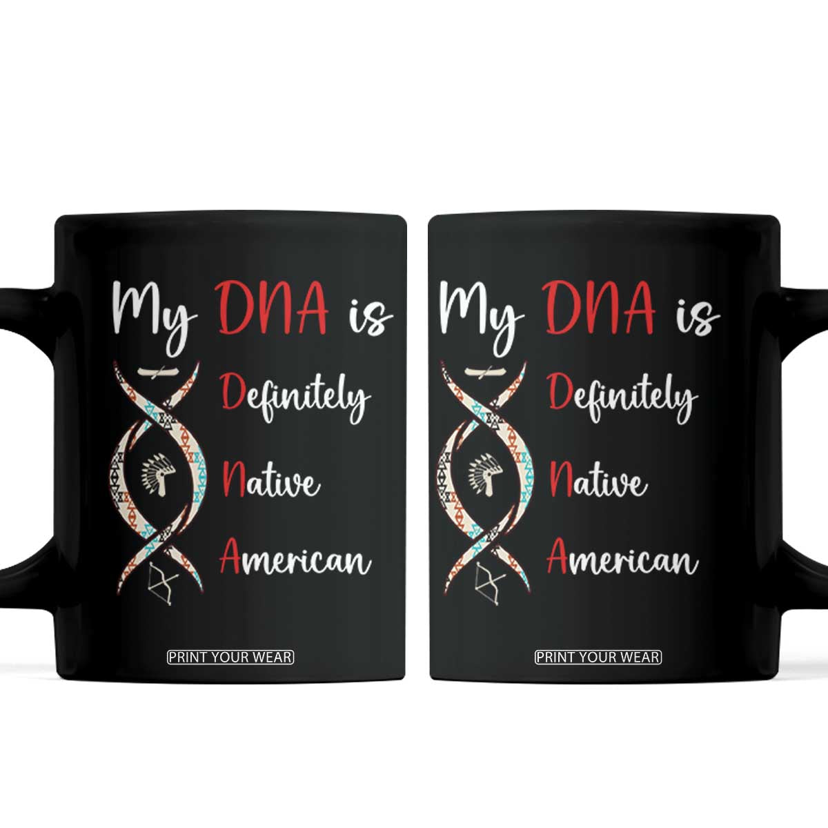 My DNA Is Definitely Native American Coffee Mug Indigenous Pride TS12 Black Print Your Wear