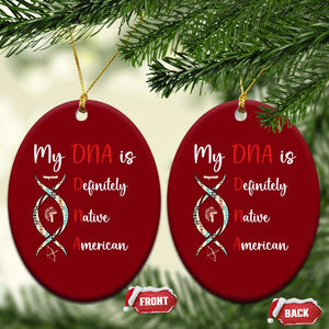 My DNA Is Definitely Native American Ceramic Ornament Indigenous Pride TS12 Print Your Wear