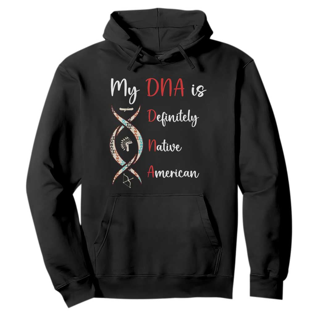 My DNA Is Definitely Native American Hoodie Indigenous Pride TS12 Black Print Your Wear