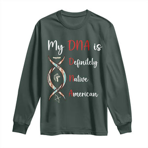 My DNA Is Definitely Native American Long Sleeve Shirt Indigenous Pride TS12 Dark Forest Green Print Your Wear