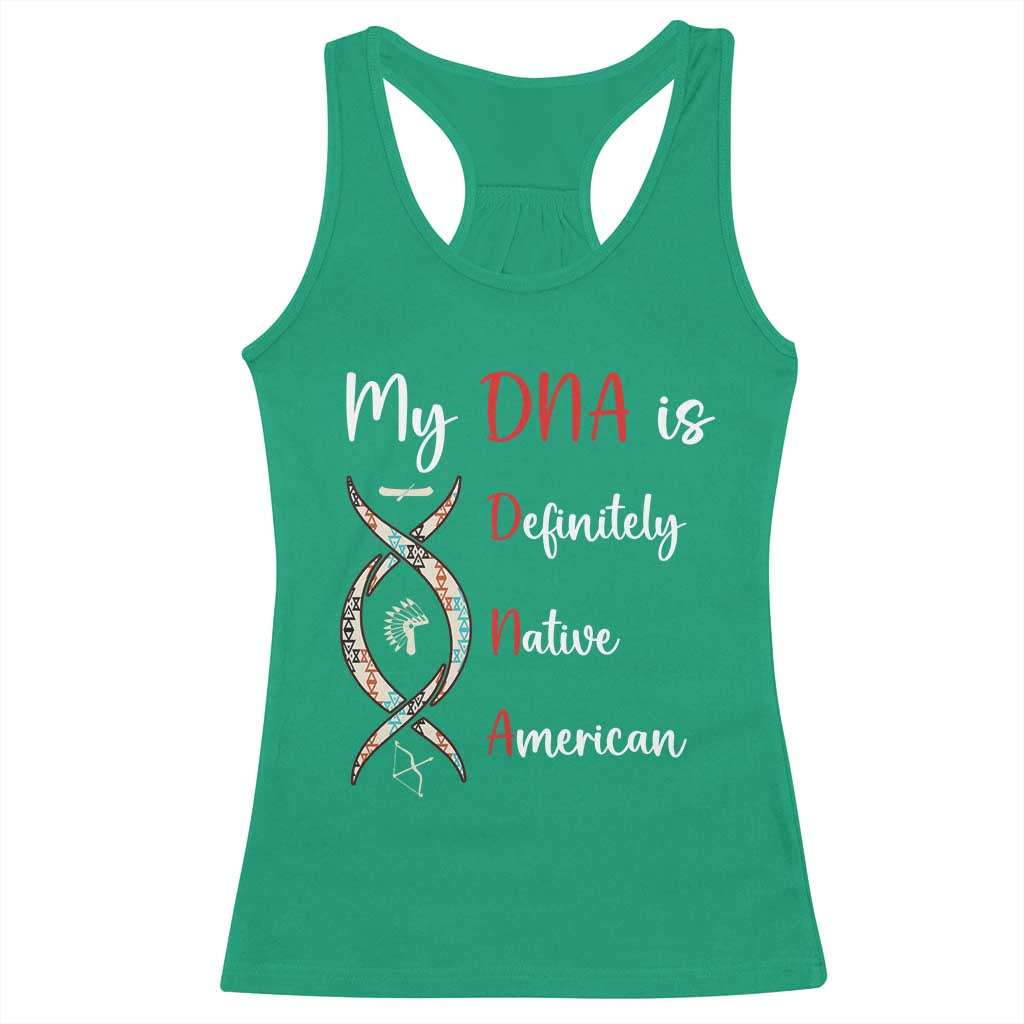 My DNA Is Definitely Native American Racerback Tank Top Indigenous Pride TS12 Irish Green Print Your Wear