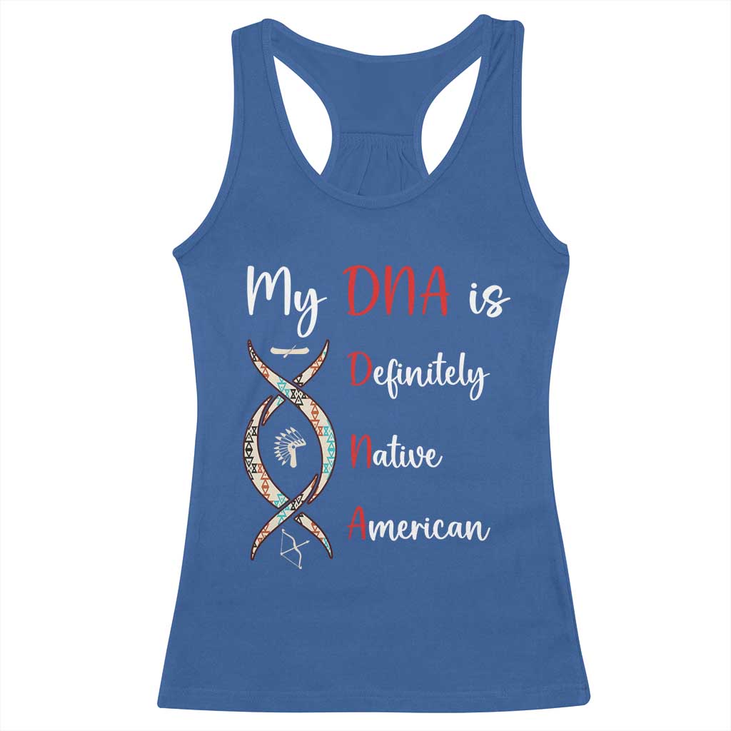 My DNA Is Definitely Native American Racerback Tank Top Indigenous Pride TS12 Royal Blue Print Your Wear