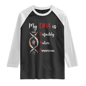 My DNA Is Definitely Native American Raglan Shirt Indigenous Pride TS12 Black White Print Your Wear