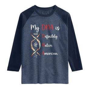 My DNA Is Definitely Native American Raglan Shirt Indigenous Pride TS12 Heather Denim Navy Print Your Wear