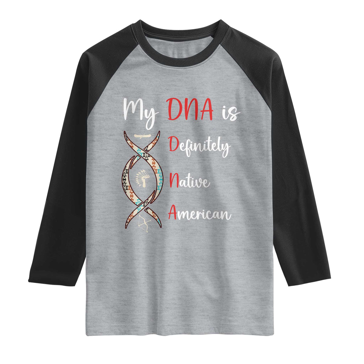 My DNA Is Definitely Native American Raglan Shirt Indigenous Pride TS12 Heather Gray Black Print Your Wear