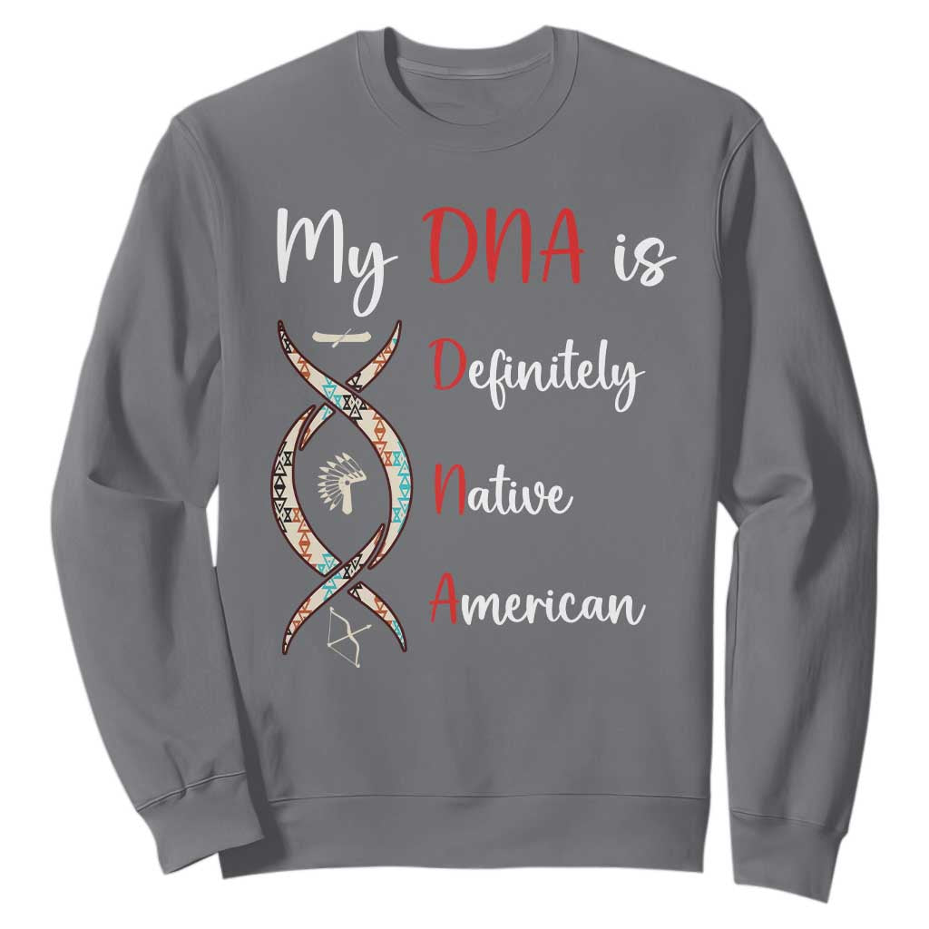 My DNA Is Definitely Native American Sweatshirt Indigenous Pride TS12 Charcoal Print Your Wear