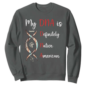 My DNA Is Definitely Native American Sweatshirt Indigenous Pride TS12 Dark Heather Print Your Wear