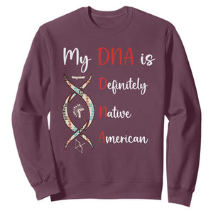 My DNA Is Definitely Native American Sweatshirt Indigenous Pride TS12 Maroon Print Your Wear