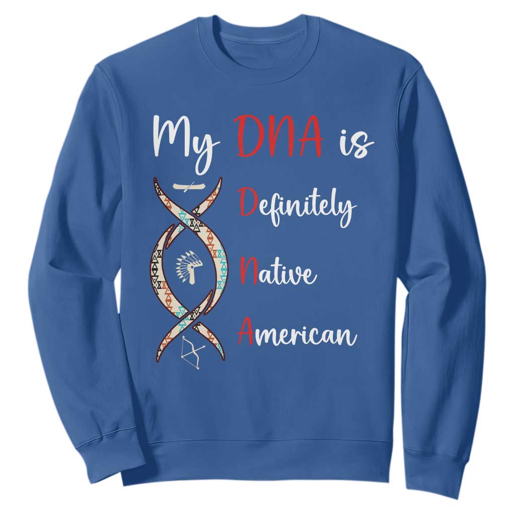 My DNA Is Definitely Native American Sweatshirt Indigenous Pride TS12 Royal Blue Print Your Wear