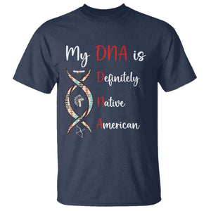 My DNA Is Definitely Native American T Shirt Indigenous Pride TS12 Navy Print Your Wear