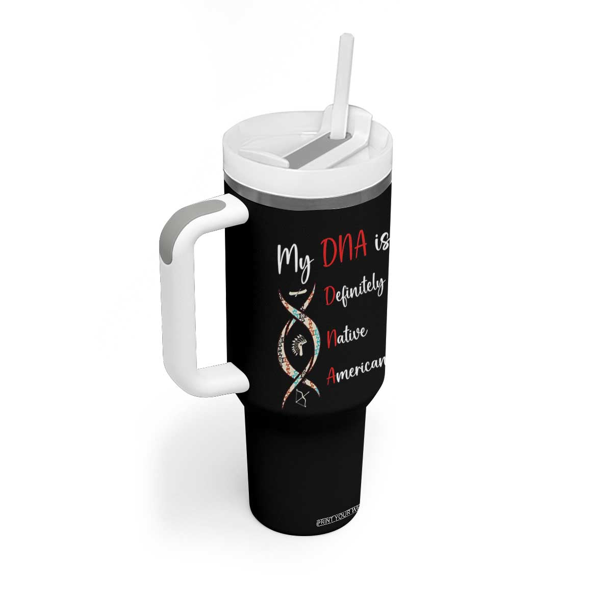 My DNA Is Definitely Native American Tumbler With Handle Indigenous Pride TS12 Print Your Wear