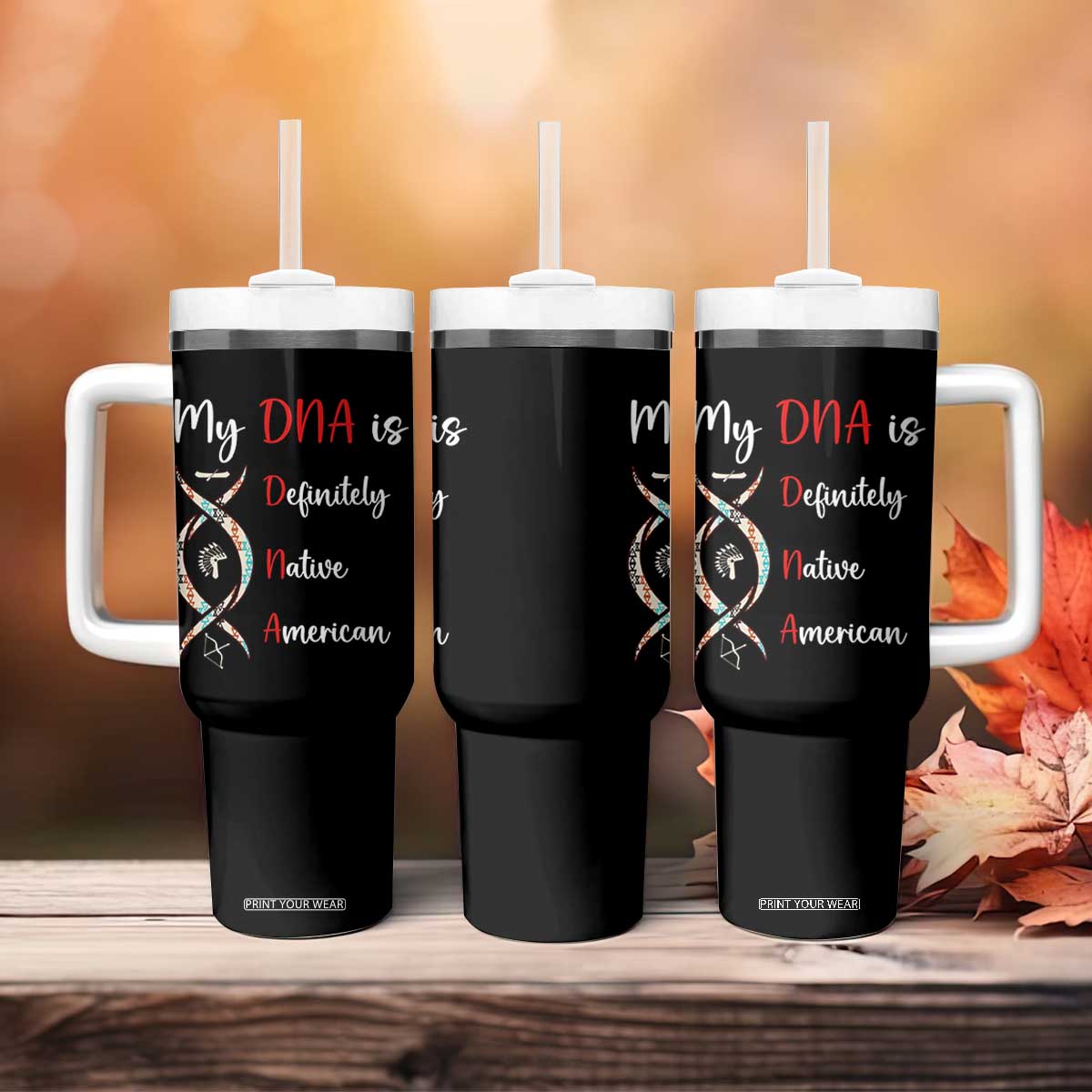 My DNA Is Definitely Native American Tumbler With Handle Indigenous Pride TS12 Print Your Wear