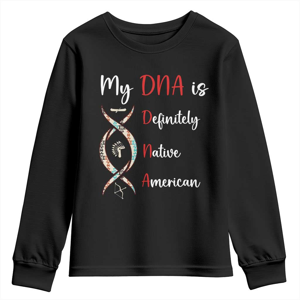 My DNA Is Definitely Native American Youth Sweatshirt Indigenous Pride TS12 Black Print Your Wear