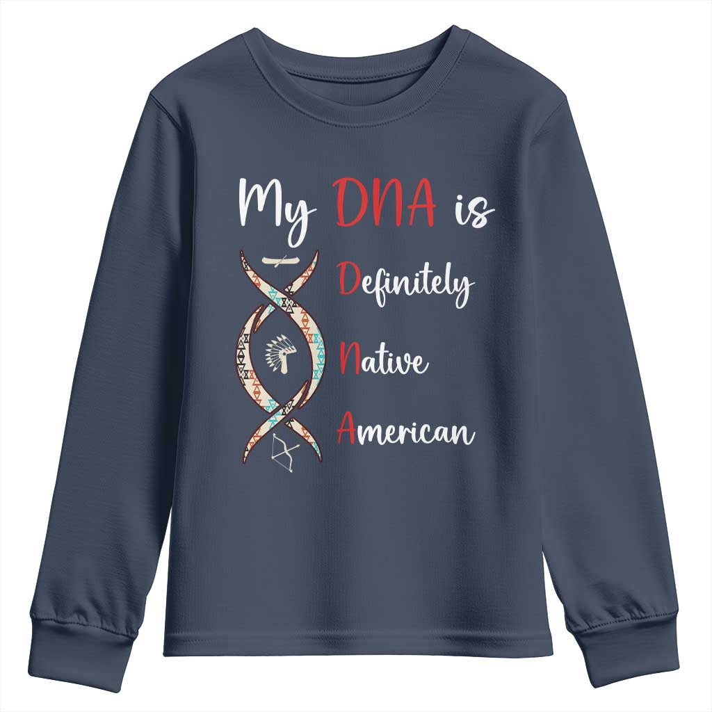 My DNA Is Definitely Native American Youth Sweatshirt Indigenous Pride TS12 Navy Print Your Wear