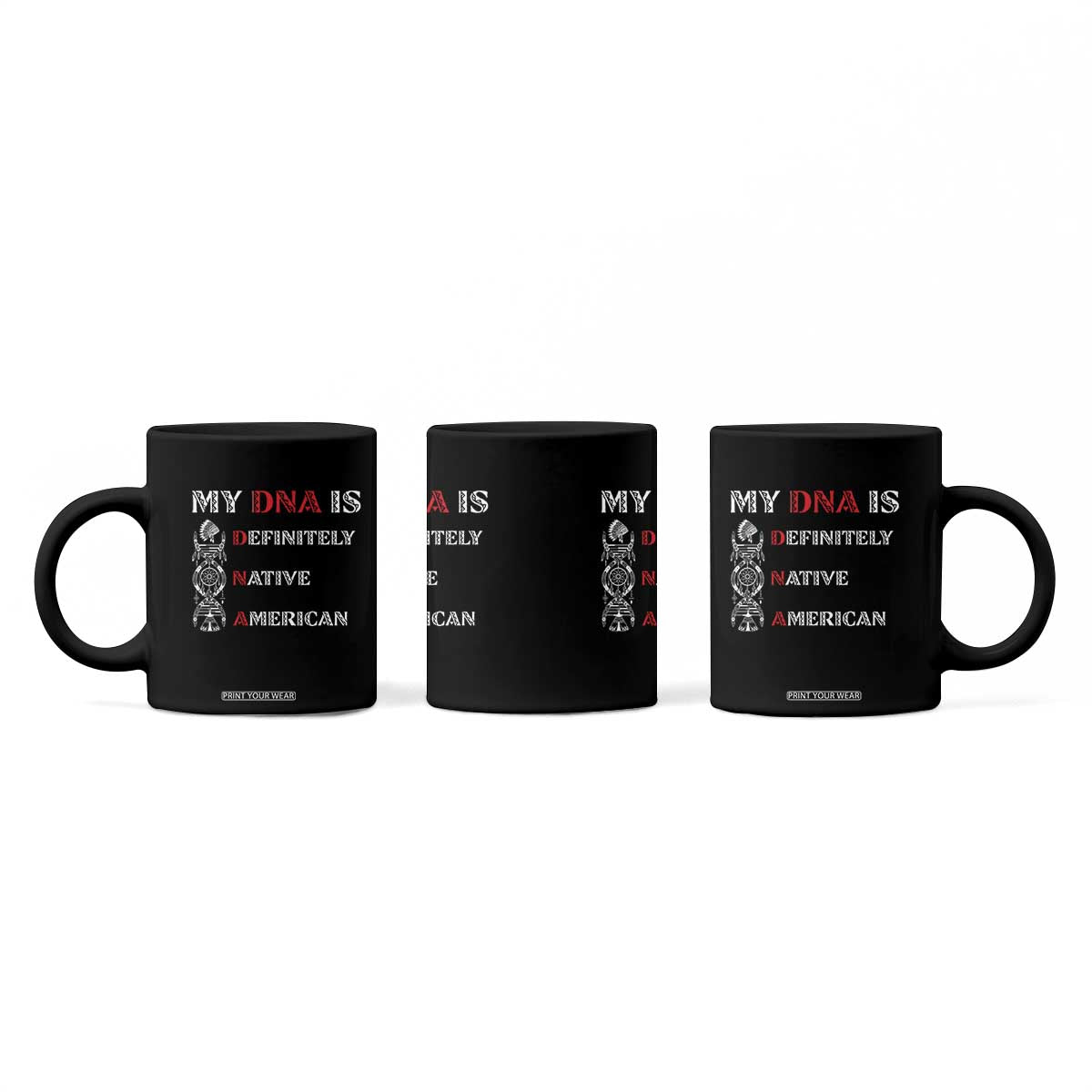 My DNA Is Definitely Native American Coffee Mug Native Roots Pride TS12 Print Your Wear