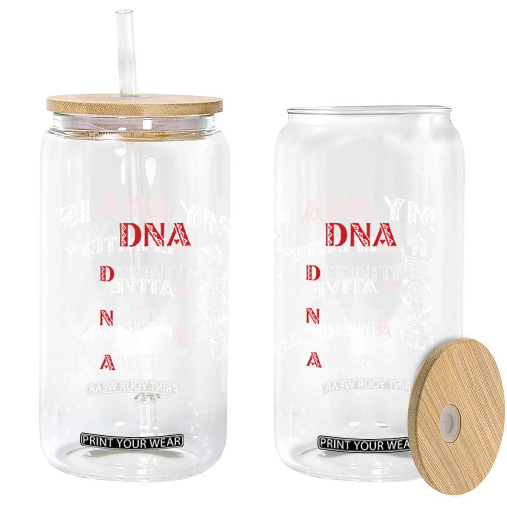 My DNA Is Definitely Native American Glass Can Native Roots Pride TS12 Print Your Wear