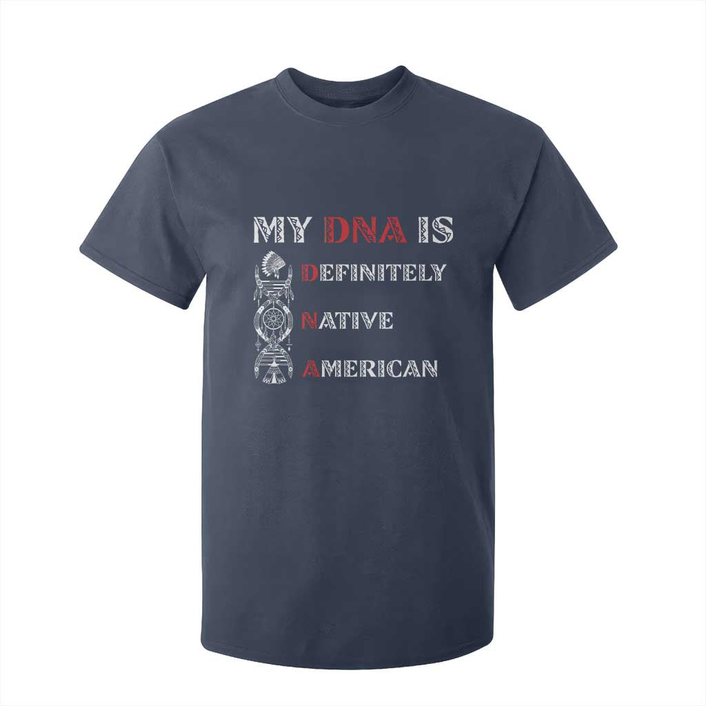 My DNA Is Definitely Native American T Shirt For Kid Native Roots Pride TS12 Navy Print Your Wear