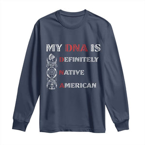 My DNA Is Definitely Native American Long Sleeve Shirt Native Roots Pride TS12 Navy Print Your Wear