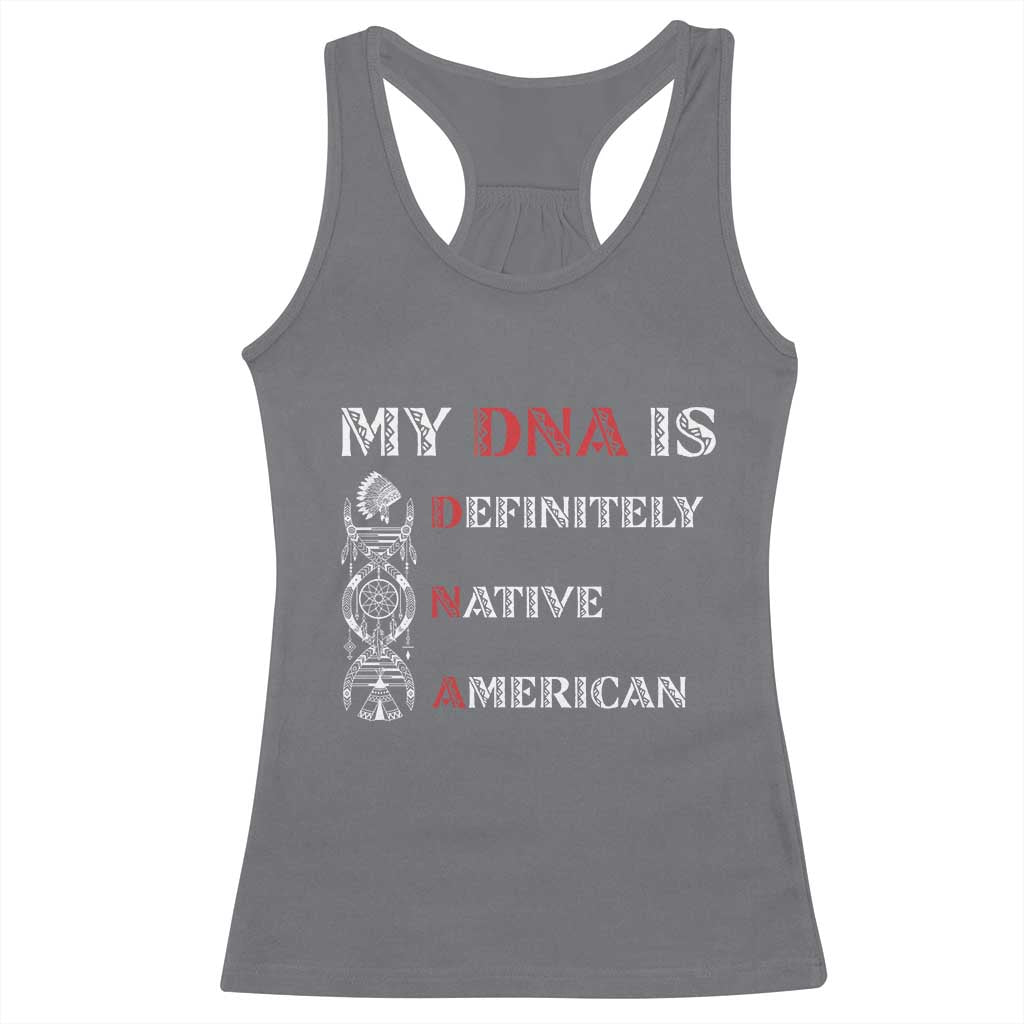 My DNA Is Definitely Native American Racerback Tank Top Native Roots Pride TS12 Charcoal Print Your Wear
