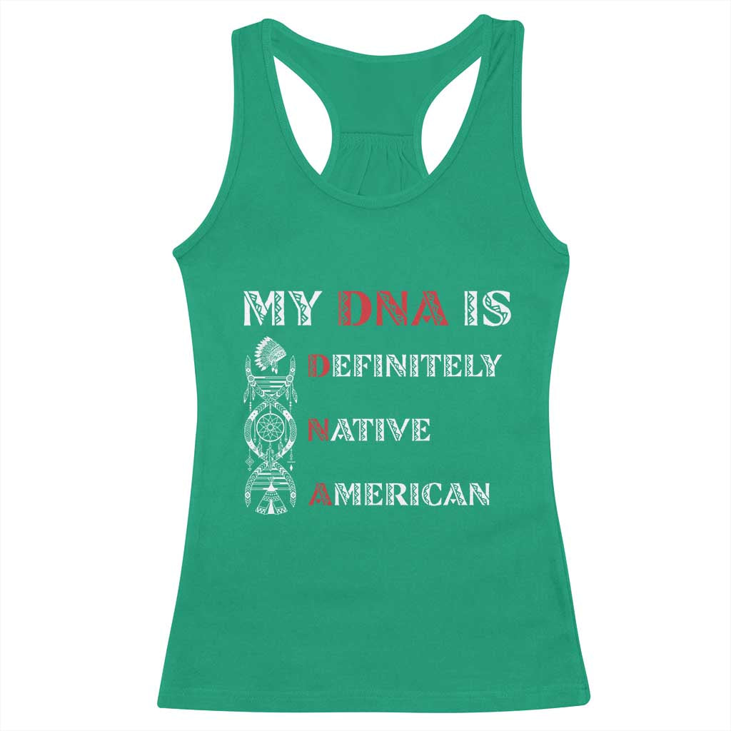 My DNA Is Definitely Native American Racerback Tank Top Native Roots Pride TS12 Irish Green Print Your Wear