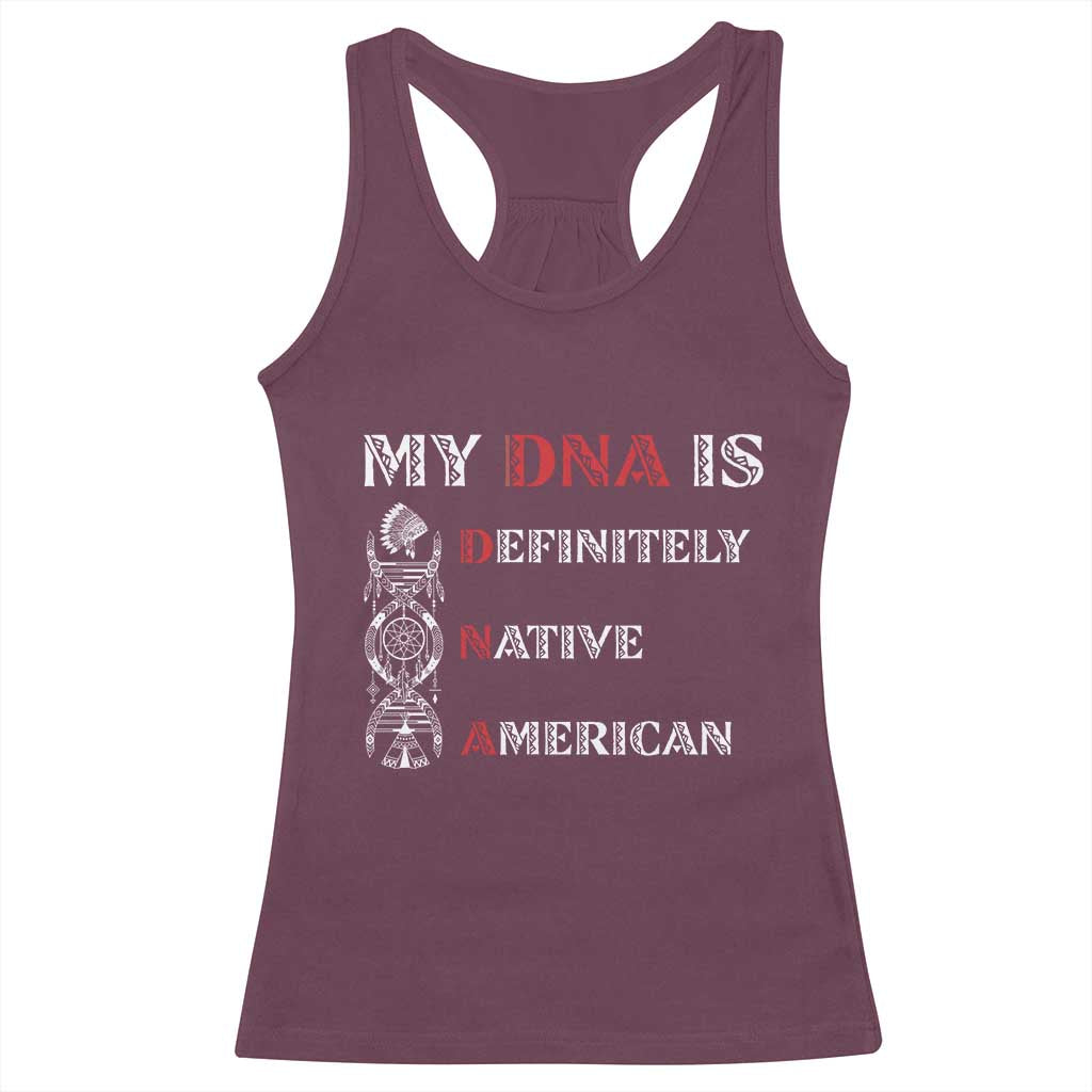 My DNA Is Definitely Native American Racerback Tank Top Native Roots Pride TS12 Maroon Print Your Wear