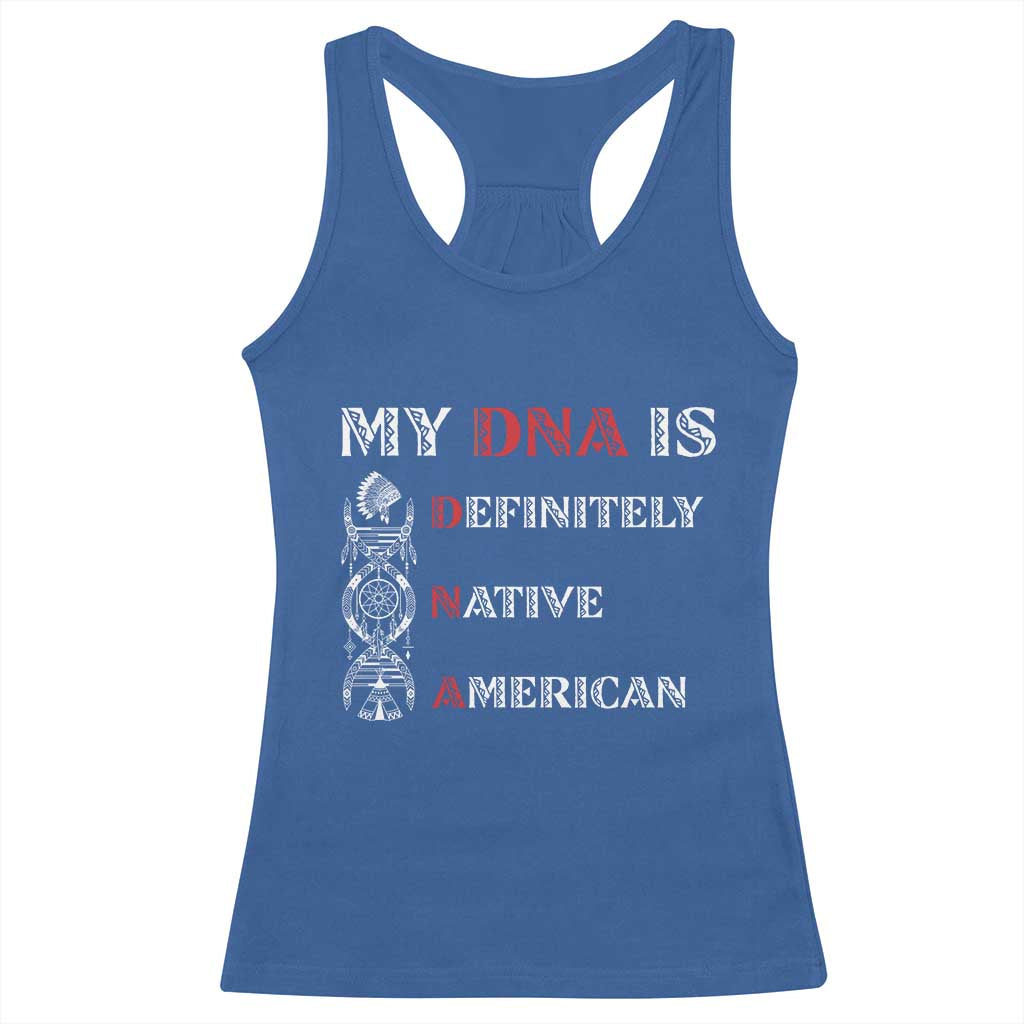 My DNA Is Definitely Native American Racerback Tank Top Native Roots Pride TS12 Royal Blue Print Your Wear