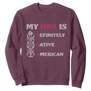 My DNA Is Definitely Native American Sweatshirt Native Roots Pride TS12 Maroon Print Your Wear