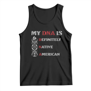 My DNA Is Definitely Native American Tank Top Native Roots Pride TS12 Black Print Your Wear