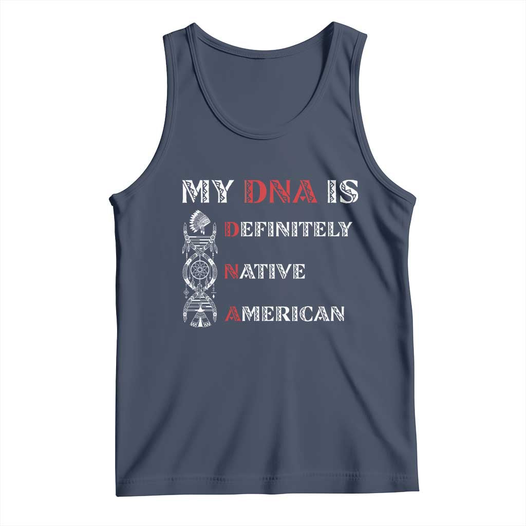 My DNA Is Definitely Native American Tank Top Native Roots Pride TS12 Navy Print Your Wear