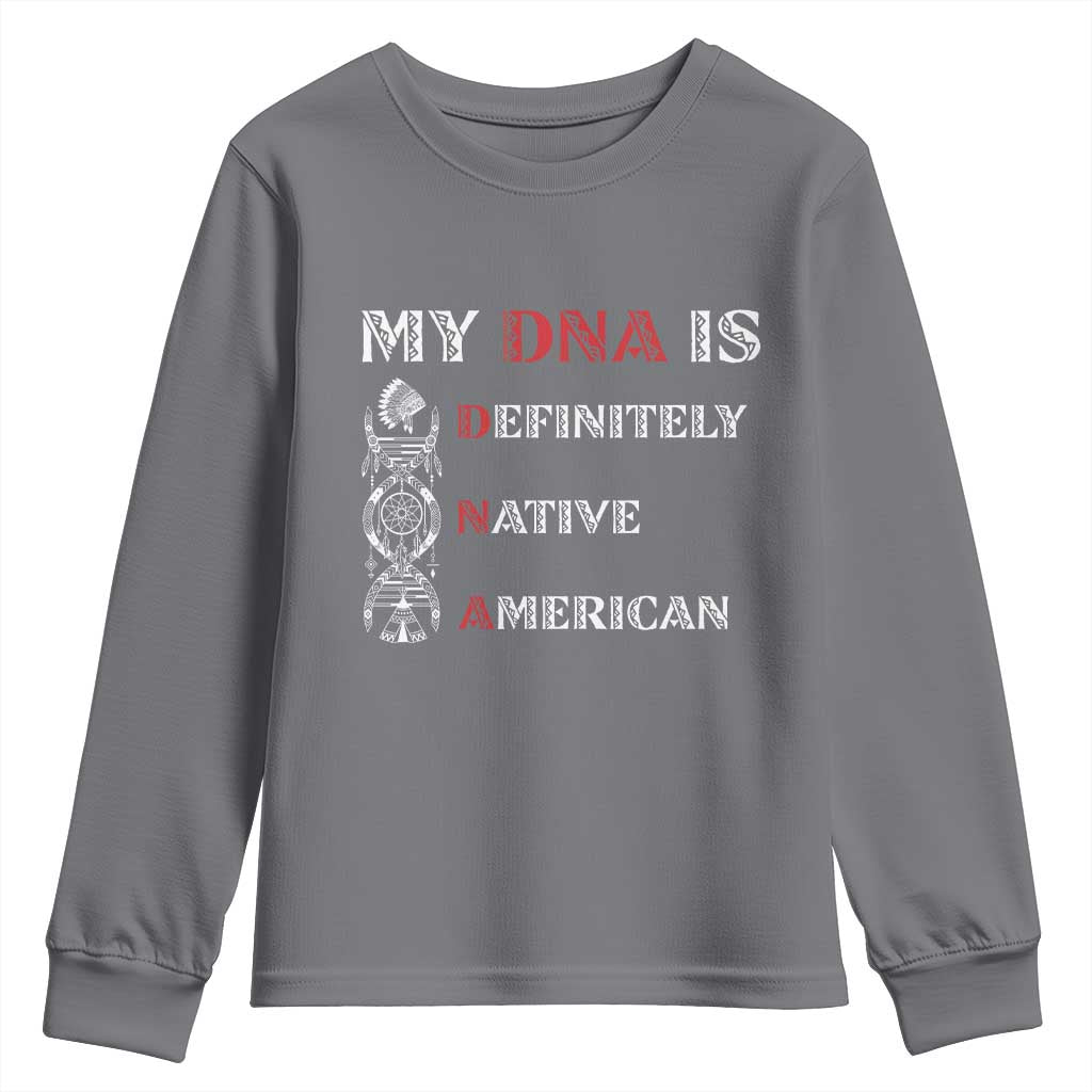 My DNA Is Definitely Native American Youth Sweatshirt Native Roots Pride TS12 Charcoal Print Your Wear