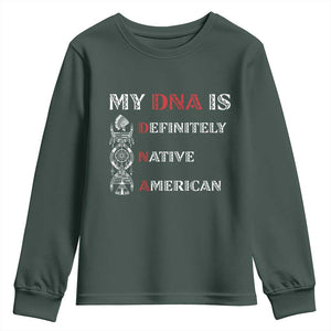 My DNA Is Definitely Native American Youth Sweatshirt Native Roots Pride TS12 Dark Forest Green Print Your Wear