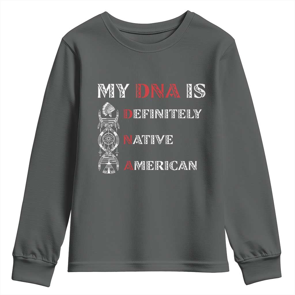 My DNA Is Definitely Native American Youth Sweatshirt Native Roots Pride TS12 Dark Heather Print Your Wear